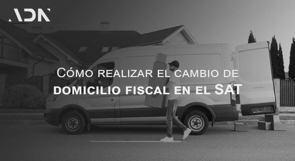 realizar el cambio de domicilio fiscal en el sat