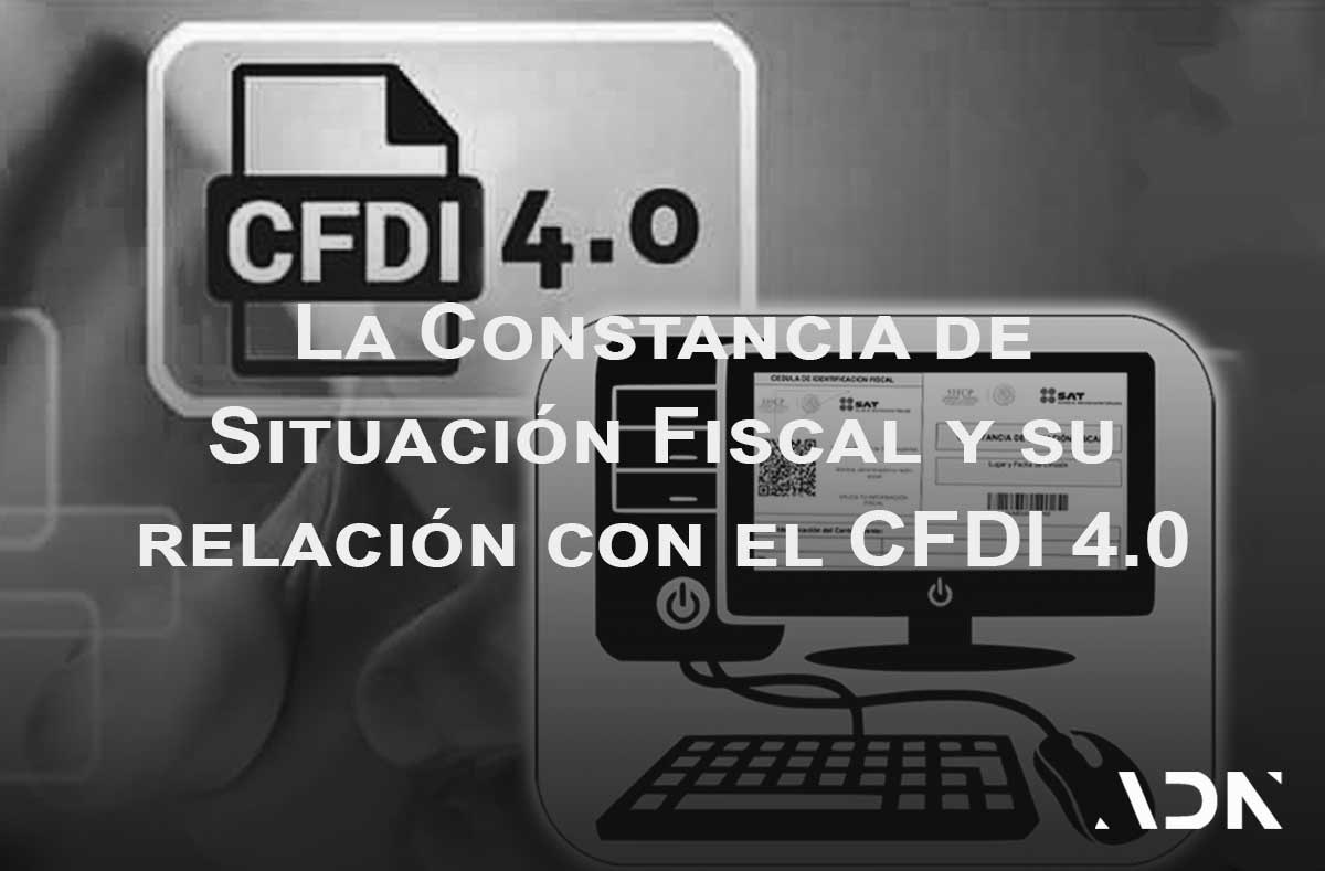 constancia de situación fiscal y su relacion con el CFDI 4.0