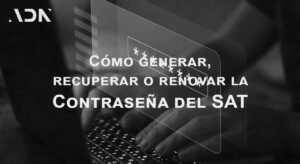Generar Contraseña SAT: Cómo Crear, Recuperar o Actualizar
