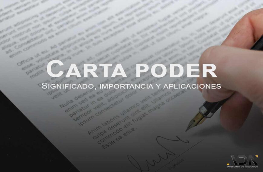 Carta poder: Significado, importancia y aplicaciones