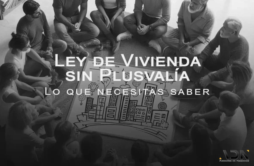 Ley de Vivienda sin Plusvalía: Lo que necesitas saber