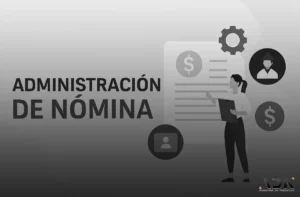 Administración de Nómina: Qué Es y Cómo Funciona